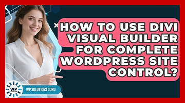 How To Use Divi Visual Builder For Complete WordPress Site Control? - WP Solutions Guru