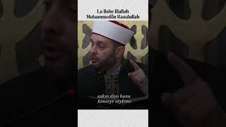La Ilahe Illallah. Muhammedün Rasulullah
