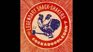 Video voorbeeld van "the legendary shack shakers -shake your hips"