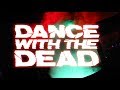 Dance with the dead  go