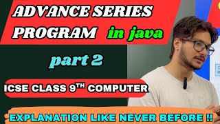 Advance and important series calculation in java part-2|ICSE computer|class 9 10|2025 examination