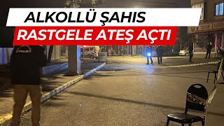 Alkollü Şahis Etrafa Ateş Açti