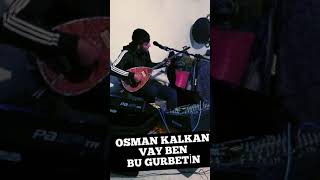 VAY BEN BU GURBETİN  OSMAN KALKAN Resimi