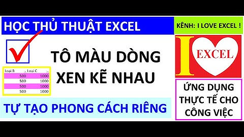 TÔ MÀU DÒNG DONG XEN KẼ NHAU - FORMAT AS TABLE - I LOVE EXCEL !
