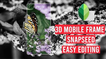 3D mobile frame Photo Editing in Snapseed | 3D Mobile camera