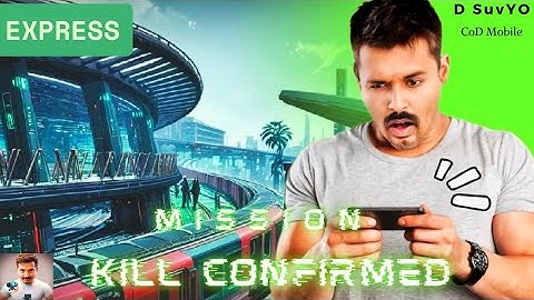 Mission : KILL CONFIRMED - Map : EXPRESS - CoD Mobile FC