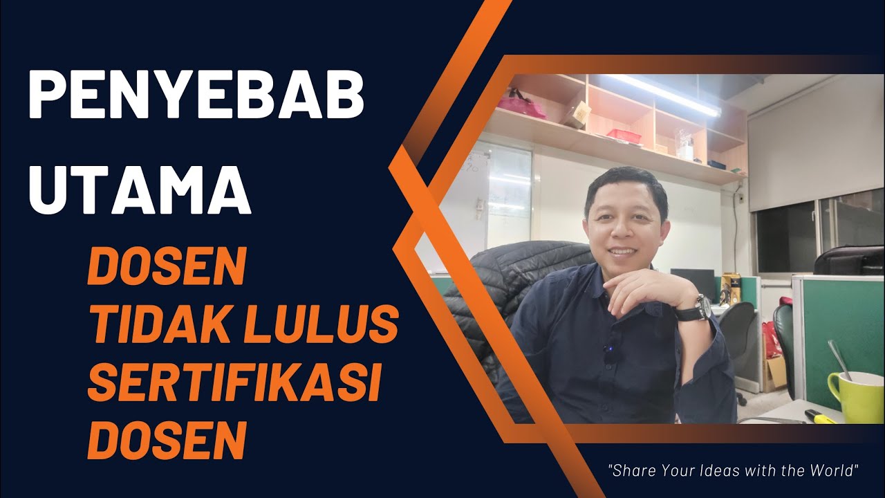 IDENTIFIKASI SEJAK AWAL PENYEBAB KENAPA BISA TIDAK LULUS SERTIFIKASI DOSEN - BEGINI SOLUSINYA