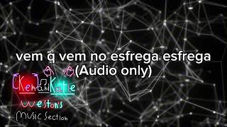 Vem Q Vem No Esfrega Esfrega Edit Audio