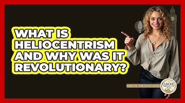 What Is Heliocentrism And Why Was It Revolutionary? - Europe Through the Ages