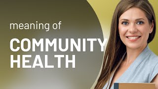 Understanding Community Health: A Comprehensive Guide