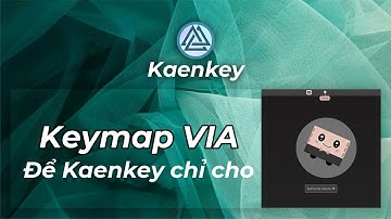Hướng dẫn keymap VIA và load file keymap như thế nào, để Kaenkey chỉ cho bằng Lucky65v2 và Rainy75