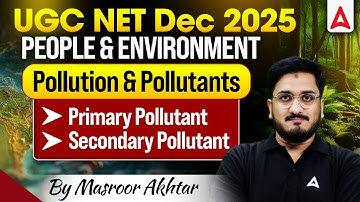 UGC NET Paper 1 People & Environment | Pollution & Pollutants | Primary & Secondary Pollutants