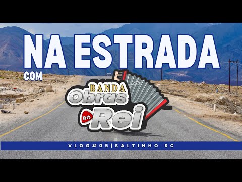NA ESTRADA COM A BANDA OBRAS DO REI EP 05 | SALTINHO SC #vlog