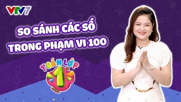 Bài 25: So sánh các số trong phạm vi 100 | TOÁN 1 | VTV7