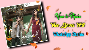 How To Make #TreeFall WhatsApp Status in Kinemaster || Tree Leaves Fall Status | Jsr ka Londa