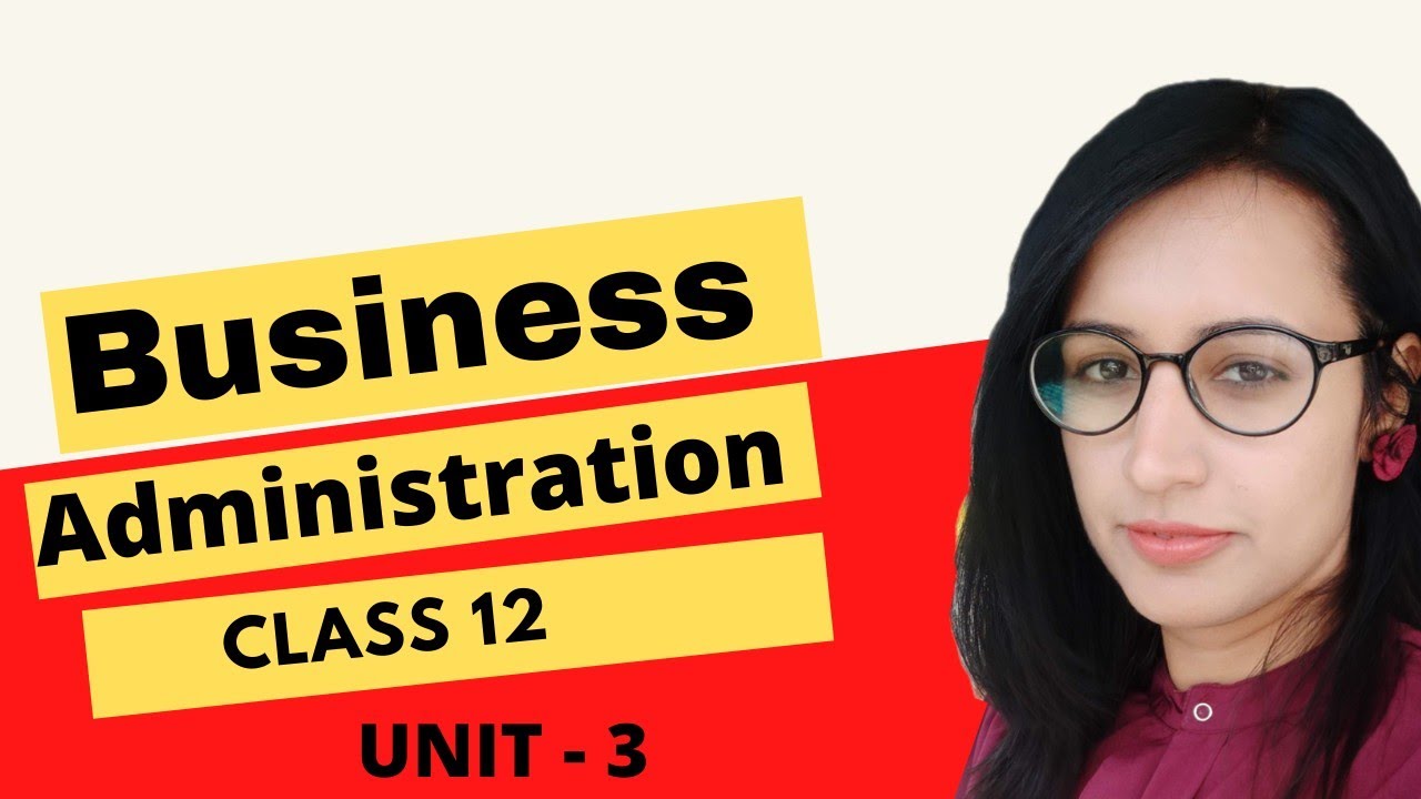 Business Administration cbse class 12 | unit 3 |study material | notes | mcq | 2021-2022 batch
