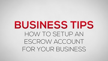 How to setup an Escrow Account for your business | Business Tips
