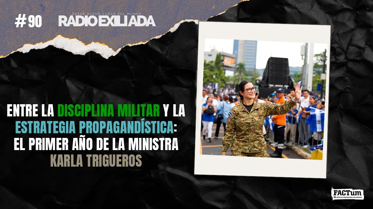 Radio Exiliada EP90: El primer año de la ministra Karla Trigueros