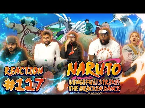 Naruto - Episode 127 [REUPLOAD] Vengeful Strike! The Bracken Dance - Group Reaction