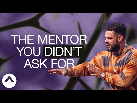 The Mentor You Didn’t Ask For | Pastor Steven Furtick | Elevation Church