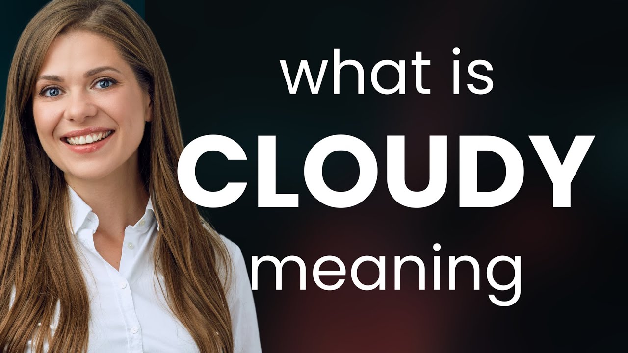 Cloudy — CLOUDY definition