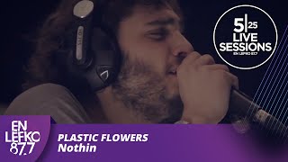 525 Live Sessions : Plastic Flowers - Nothin | En Lefko 87.7