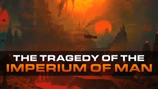 The Tragedy of the Imperium of Man | Warhammer 40,000