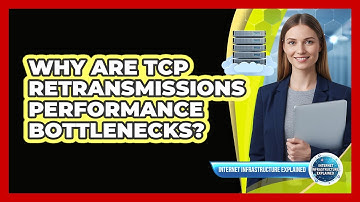Why Are TCP Retransmissions Performance Bottlenecks?