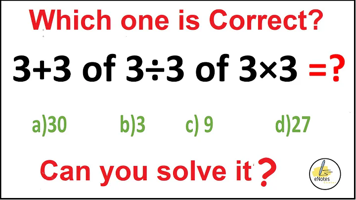 Quiz 28 |  Which one is Correct? | 3+3 of 3÷3 of 3×3 =?