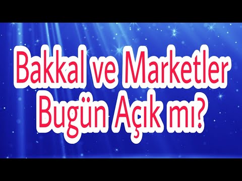 Bakkal ve Marketler bugün açık mı? (18 Mayıs Pazartesi ve 19 Mayıs Salı)