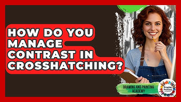 How Do You Manage Contrast In Crosshatching? - Drawing and Painting Academy