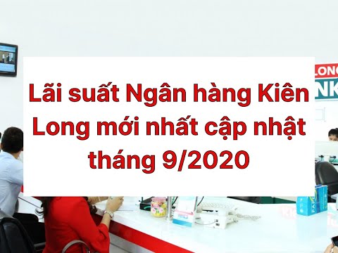 Lãi suất Ngân hàng Kiên Long mới nhất cập nhật tháng 9/2020