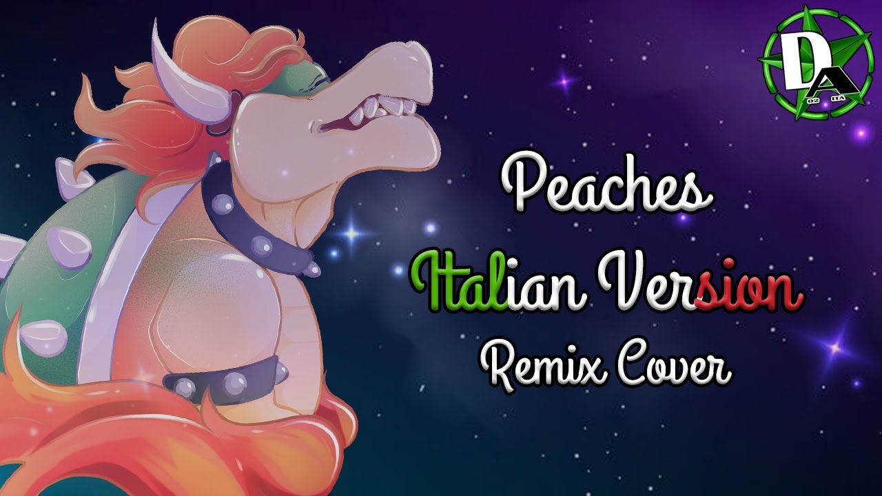 Peaches ITALIAN VERSION [REMIX/COVER] Super Mario Bros il Film La canzone di Bowser IN
