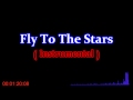 Fly to the stars ( Instrumental ) + Download