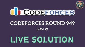 Codeforces Round 949 (Div. 2) || Live