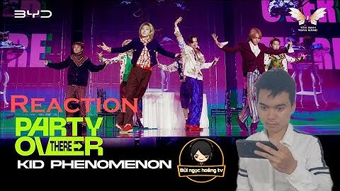 Reaction PARTY OVER THERE KID PHENOMENON Tiết mục thi đấu vòng 2 Công Diễn 2 TÂN BINH TOÀN NĂNG 2025