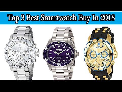 Top 3 Best Smartwatch Buy In 2018 l New Technology Invicta Men's Best Smartwatches