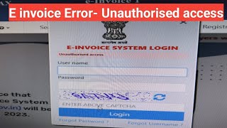 E invoice Error- Unauthorised access executing your request. अब क्या करें ? #einvoiceerror