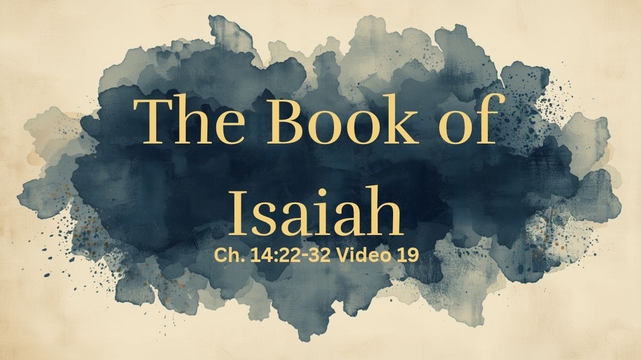 The Book of Isaiah: Isaiah 14:22-32 - Video 19 - YouTube