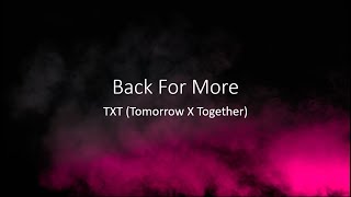 Back For More - TXT (Tomorrow X Together) - Lyrics (TXT version)