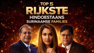Top 5 Rijkste Hindoestaans Surinaamse Families (Wie Staat Echt Op Nummer 1?)
