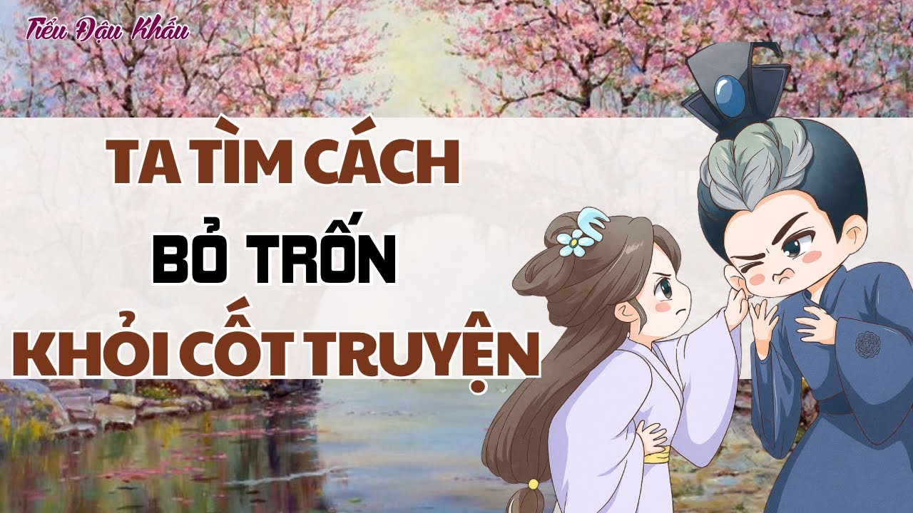 [TRUYỆN AUDIO] TA TÌM CÁCH BỎ TRỐN KHỎI CỐT TRUYỆN