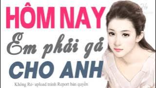 Hôm Nay! Em Phải Gả Cho Anh - Truyện ngôn tình cực hay cực cảm động