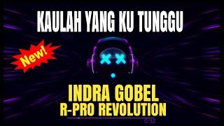 Download lagu Super Bass!!! INDRA GOBEL - KAULAH YANG KU TUNGGU - (R-PRO) - NEW REMIX 2018