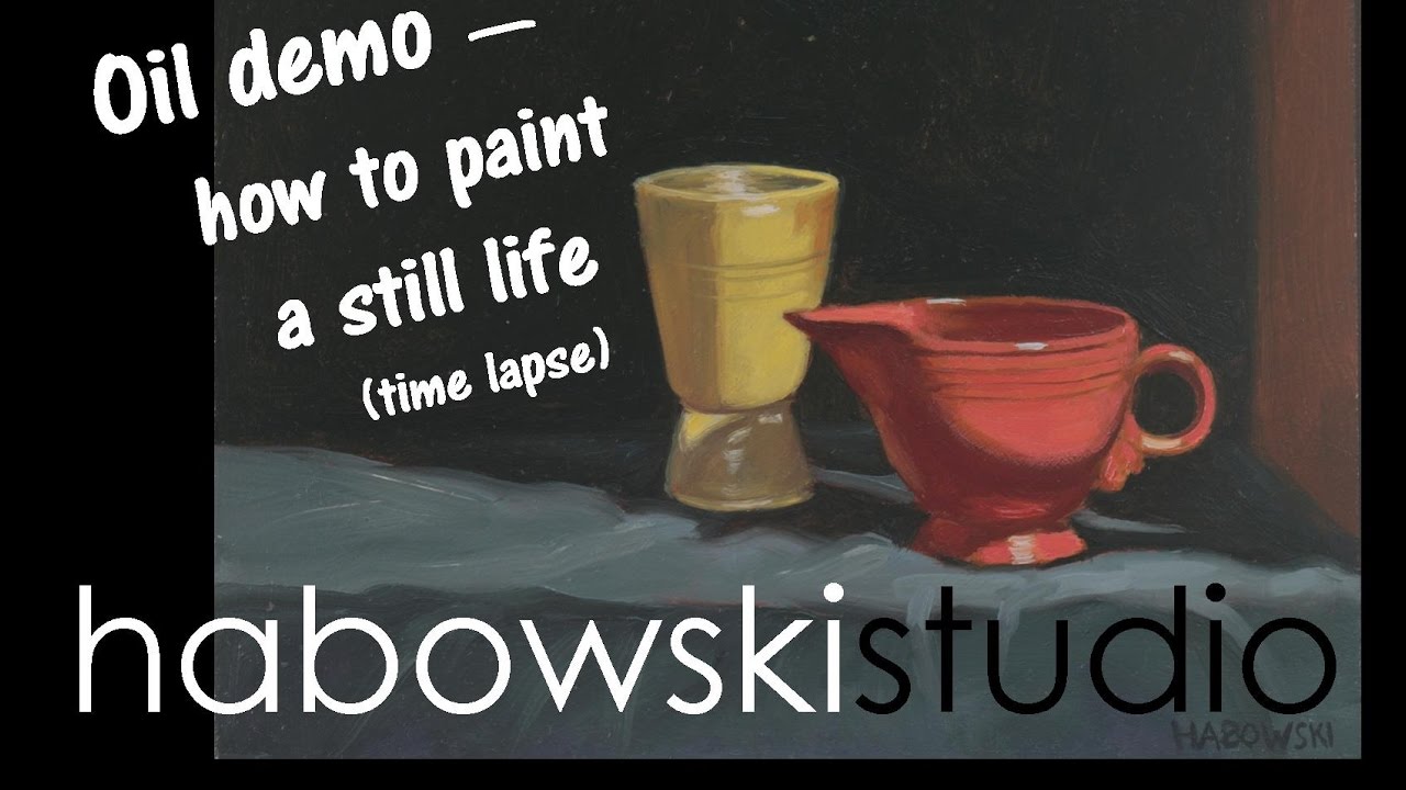 Oil demo - how to paint a still life (time lapse) - YouTube