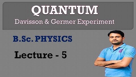 SS20BP3QA-5 | QUANTUM | Lec - 5 | Davisson & Germer Experiment | (B Sc Physics)
