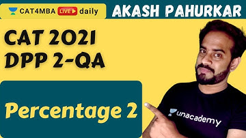 CAT2021 DPP 2 | Percentage | Arithmetic | Quantitative Ability | CAT2021 | Akash Pahurkar