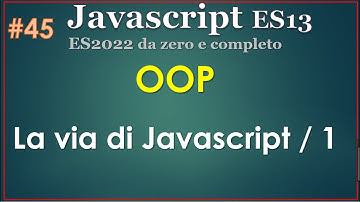 Javascript ES13(2022) ITA 45: OOP, la via di Javascript - prima parte