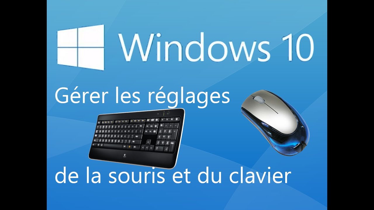 Windows 10 Regler Les Parametres De La Souris Et Du Clavier Youtube