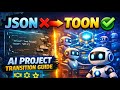 JSON to TOON Step-by-Step AI Project Transition Guide (2025)